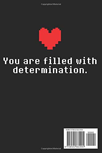 You Are Filled With Determination Notebook: Seeing This Image Undertale - 110 Pages, In Lines, 6 x 9 Inches