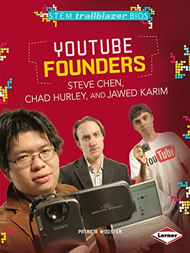 YouTube Founders Steve Chen, Chad Hurley, and Jawed Karim (STEM Trailblazer Bios) (English Edition)