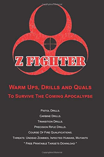 Z Fighter: Warm Ups, Drills and Quals To Survive The Coming Apocalypse (Gunfighter Series)