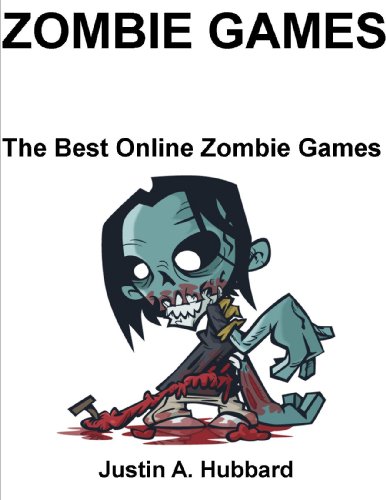 Zombie Games: The Best Online Zombie Games (English Edition)
