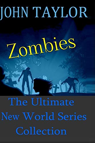 Zombies: The Ultimate New World Series Collection: (The New World Series by John Taylor): Volume 5