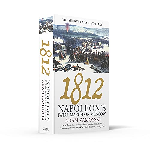 1812: Napoleon’s Fatal March on Moscow