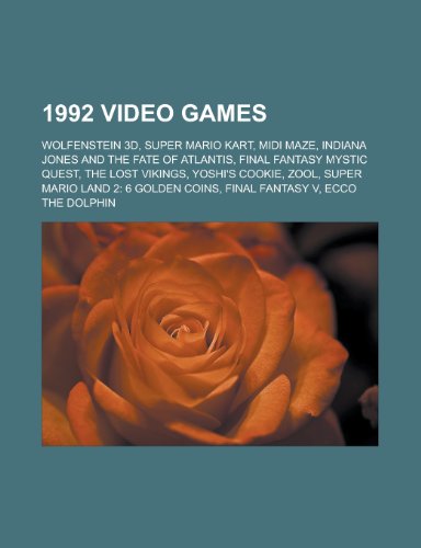 1992 Video Games: Wolfenstein 3d, Super: Wolfenstein 3D, Super Mario Kart, MIDI Maze, Indiana Jones and the Fate of Atlantis, Final Fantasy Mystic ... Coins, Final Fantasy V, Ecco the Dolphin