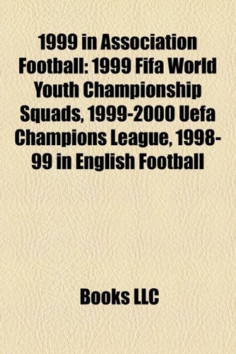 1999 in association football: 1999 FIFA World Youth Championship squads, 1998-99 in English football, 1999-2000 in English football: 1999 FIFA World ... Winners' Cup, 1999-2000 UEFA Champions League