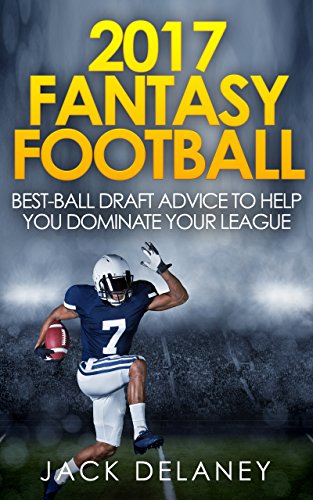 2017 Fantasy Football: Best-Ball Draft Advice to Help You Dominate Your League (English Edition)