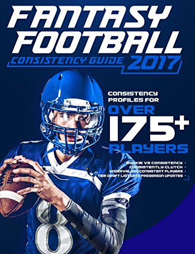 2017 Fantasy Football Consistency Guide (English Edition)