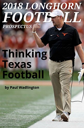 2018 Longhorn Football Prospectus: Thinking Texas Football (English Edition)