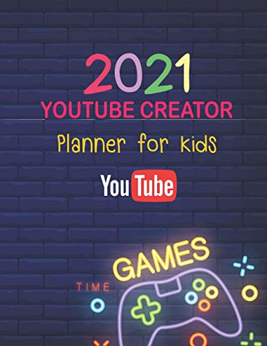 2021 Youtube Creator - Planner for Kids: Notebook with idea sheet, password log, 12 month calendar with space to write in counting of subscriber, Beautiful gamer tool neon graphic cover