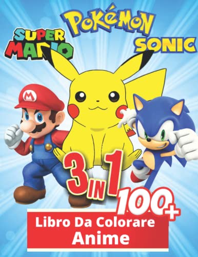 3 in 1 Anime Libro Da Colorare: +100 immagini di alta qualità, Libro da colorare speciale per bambini e appassionati da 3-7,4-8,8-10,8-12 anni, grandi regali per i bambini