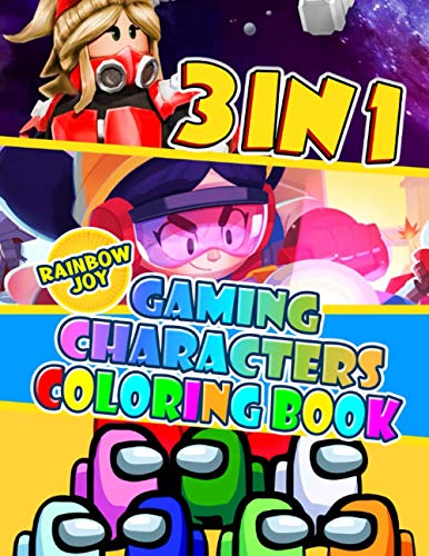 3 in 1 - Gaming Characters Coloring Book: Kids Coloring Books With Amazing Combination Of Brawlers, Among Us And Roblox, Suitable For All Ages, Kids, Boys, Girls, Adults.
