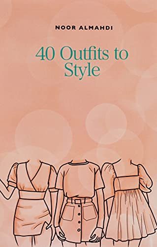 40 Outfits to Style: Design Your Style Workbook: Winter, Summer, Fall outfits and More - Drawing Workbook for Teens, and Adults (Books by nooralmahdi_art)