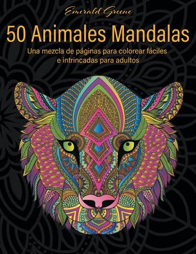 50 Animales Mandalas, Vol. 1: Una mezcla de páginas para colorear fáciles e intrincadas para adultos. Zendoodles, leones, elefantes, búhos, serpientes y muchos más.