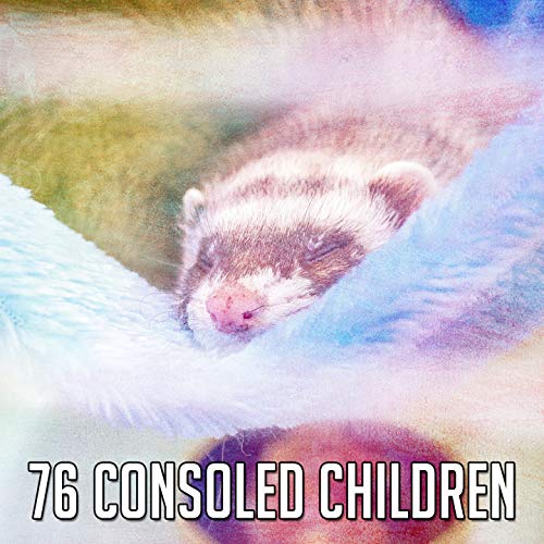 76 Consoled Children