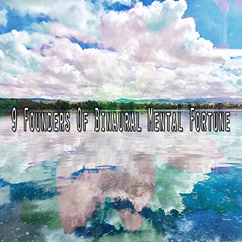 9 Founders of Binaural Mental Fortune