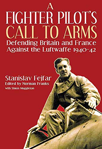 A Fighter Pilot's Call to Arms: Defending Britain and France Against the Luftwaffe, 1940–1942 (English Edition)