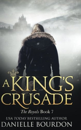 A King's Crusade: The Royals: Volume 7 (The Latvala Royals)