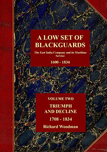 A LOW SET OF BLACKGUARDS: Volume Two TRIUMPH & DECLINE 1708 – 1834 (The East India Company and its Maritime Service, 1600 - 1834 Book 2) (English Edition)
