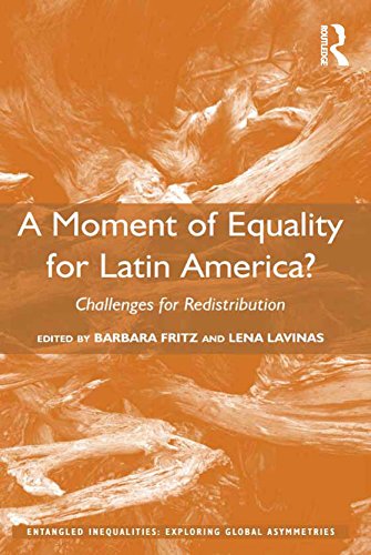 A Moment of Equality for Latin America?: Challenges for Redistribution (Entangled Inequalities: Exploring Global Asymmetries) (English Edition)
