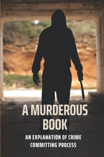 A Murderous Book: An Explanation Of Crime Committing Process