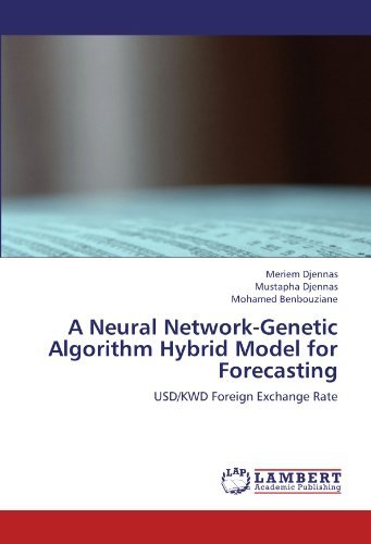 A Neural Network-Genetic Algorithm Hybrid Model for Forecasting: USD/KWD Foreign Exchange Rate by Meriem Djennas (2012-07-25)
