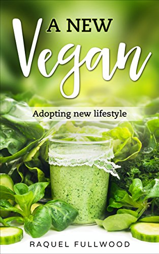 A New Vegan: Healthy Living, Vegan, Minimalist, Debt Free (English Edition)