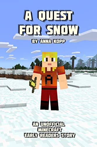 A Quest For Snow: An Unofficial Minecraft Story For Early Readers: 5 (Unofficial Minecraft Early Reader Stories)