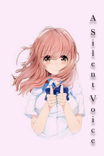 A Silent Voice Notebook: Manga Anime A Silent Voice ( A Silent Voice anime movie manga ) Journal 6" x 9" / 110 Koe No Katachi anime comics