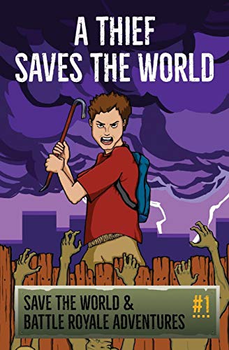 A Thief Saves The World - An Unofficial Fortnite Story: Save the World & Battle Royale Adventures: 1 (Fortnite Adventures)