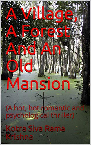A Village, A Forest And An Old Mansion: (A hot, hot romantic and psychological thriller) (English Edition)