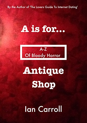 A-Z of Bloody Horror : A is for 'Antique Shop' (English Edition)
