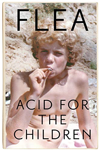Acid For The Children - The autobiography of Flea, the Red Hot Chili Peppers legend (English Edition)