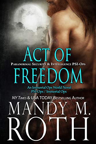 Act of Freedom: Paranormal Security and Intelligence an Immortal Ops World Novel (PSI-Ops/Immortal Ops Book 8) (English Edition)