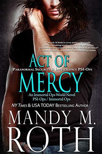 Act of Mercy: Paranormal Security and Intelligence an Immortal Ops World Novel (PSI-Ops / Immortal Ops Book 1) (English Edition)