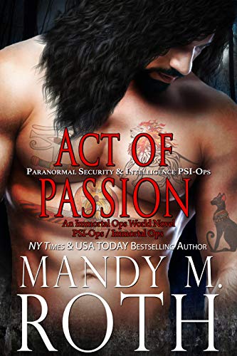Act of Passion: Paranormal Security and Intelligence an Immortal Ops World Novel (PSI-Ops/Immortal Ops Book 5) (English Edition)