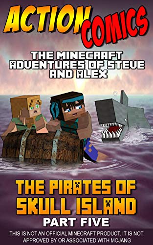 Action Comics: The Minecraft Adventures of Steve and Alex: The Pirates of Skull Island – Part Five (The Pirates of Skull Island - Action Comics Minecraft ... Alex Adventures Book 5) (English Edition)