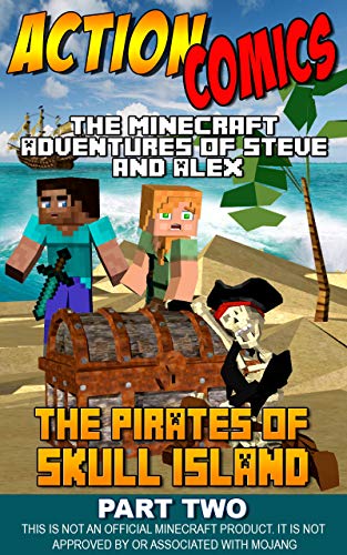 Action Comics: The Minecraft Adventures of Steve and Alex: The Pirates of Skull Island – Part Two (The Pirates of Skull Island - Action Comics Minecraft ... Alex Adventures Book 2) (English Edition)