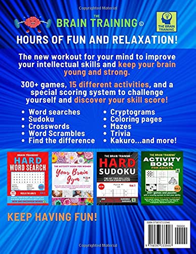 ACTIVITY BOOK FOR ADULTS - THE BRAIN TRAINING: An activity book to improve your thinking skills and keep the mind young. Brand new brain workouts with 300+ games and a unique scoring system