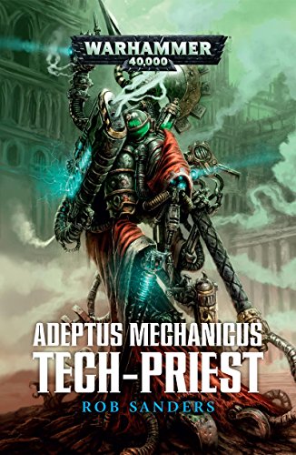 Adeptus Mechanicus: Tech-Priest (Warhammer 40,000) (English Edition)