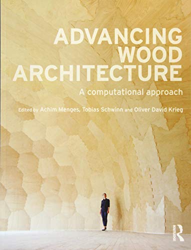Advancing Wood Architecture: A Computational Approach