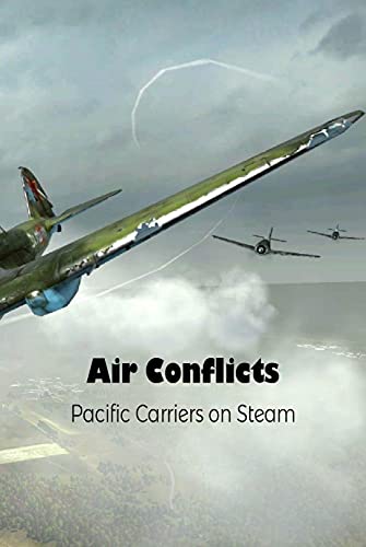 Air Conflicts: Pacific Carriers - A Beginner's Guide to Playing: Pacific Carriers - A Beginner's Guide to Playing (English Edition)