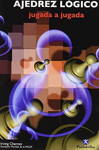 Ajedrez lógico. Jugada a jugada (contenido online)