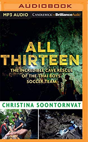 All Thirteen: The Incredible Cave Rescue of the Thai Boys Soccer Team