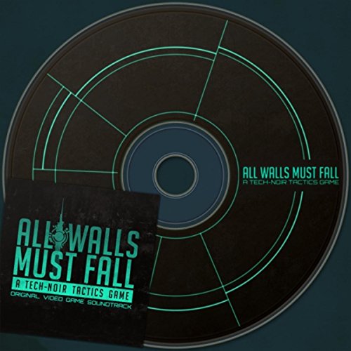 All Walls Must Fall (Original Video Game Soundtrack)