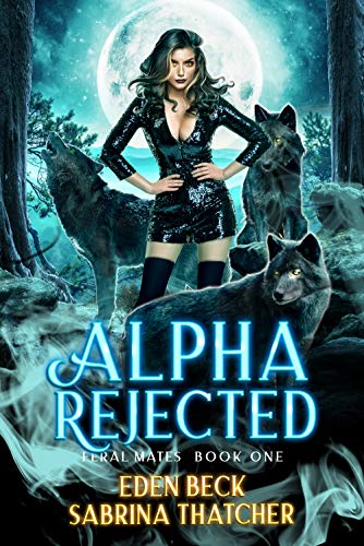 Alpha Rejected (Feral Mates Book 1) (English Edition)
