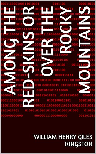 Among the Red-skins Or Over the Rocky Mountains (English Edition)