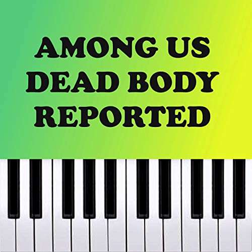 Among Us Dead Body Reported - Piano Rendition