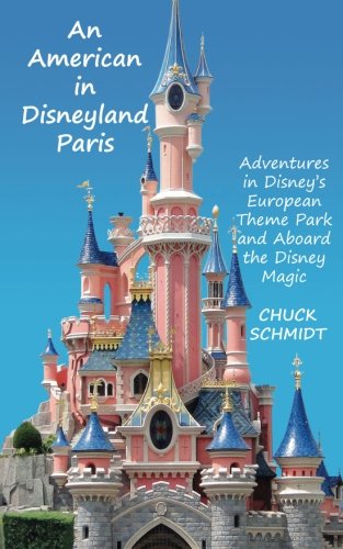 An American in Disneyland Paris: Adventures in Disney’s European Theme Park and Aboard the Disney Magic