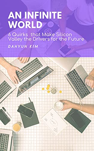 An Infinite World: 6 Quirks that Make Silicon Valley the Drivers for the Future (Atlantis Reborn Book 4) (English Edition)
