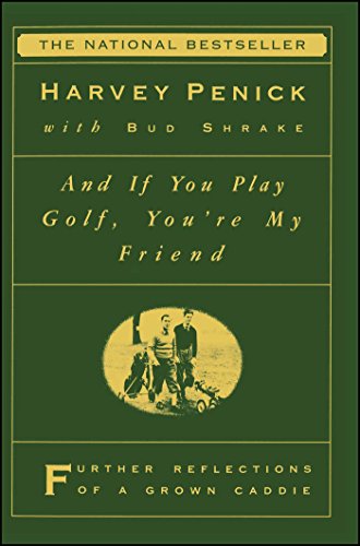 And If You Play Golf, You're My Friend: Furthur Reflections of a Grown Caddie (English Edition)