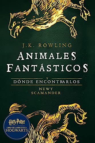 Animales fantásticos y dónde encontrarlos: Harry Potter Libro de la Biblioteca Hogwarts (Un libro de la biblioteca de Hogwarts nº 1)